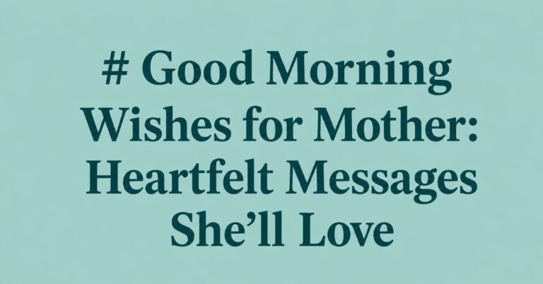 Send your mom love with these heartfelt good morning wishes for mother, including sweet, emotional, inspirational, and loving messages.